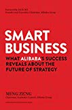 Smart Business: What Alibaba's Success Reveals about the Future of Strategy By