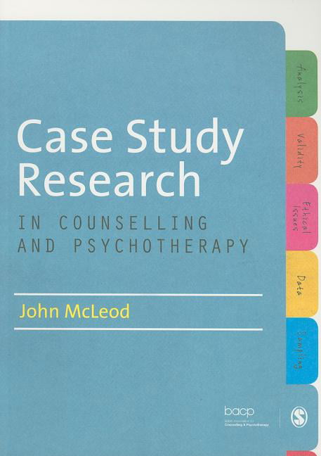 Case Study Research in Counselling and Psychotherapy,John McLeod