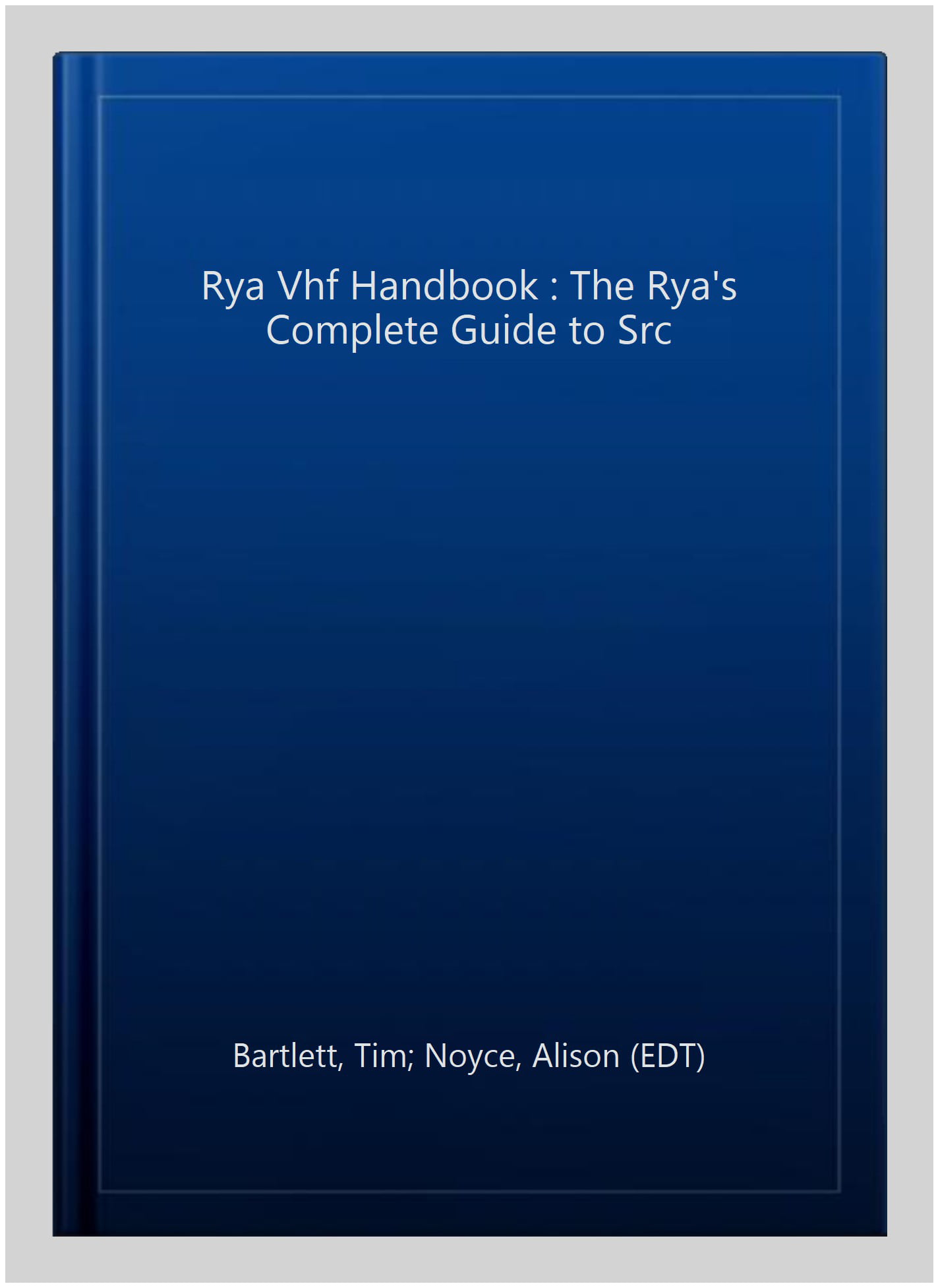 RYA VHF Handbook: The RYA'S Complete Guide to SRC by Tim Bartlett (Paperback,...