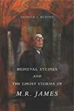 Medieval Studies and the Ghost Stories of M. R. James by Patr... - 9780271077727