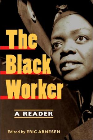 The Black Worker – Race, Labor, and Civil Rights Since Emancipation Arnesen