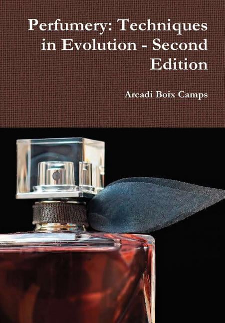 Perfumery Techniques in Evolution  Second Edition