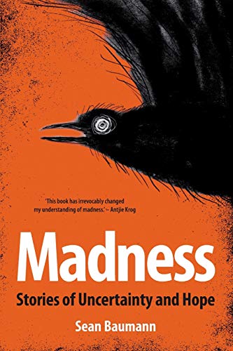 Baumann, Sean .. Madness: Stories of uncertainty and hope