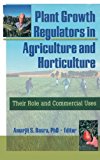 Plant Growth Regulators in Agriculture and Horticulture