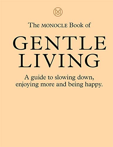 The Monocle Book of Gentle Living by Tyler Brl, Andrew Tuck... - 9780500971109