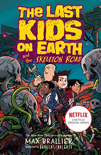 Last Kids on Earth and the Skeleton Road By Max Brallier