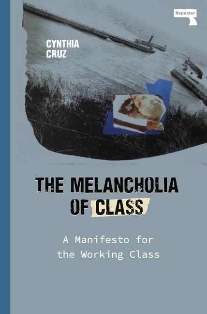 The Melancholia of Class: A Manifesto for the Working Class by Cynthia Cruz - Image 2