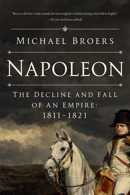 Napoleon : The Decline and Fall of an Empire: 1811-1821 by Michael Broers ... - Image 2