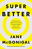 Superbetter: A Revolutionary Approach to Getting Stronger, Happier, Braver and M