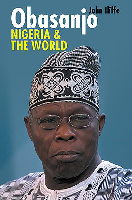 Obasanjo, Nigeria and the World Iliffe Hardback James Currey 9781847010278
