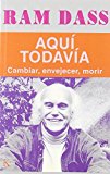 Aqu todava  cambiar envejecer morir by Ram Dass PAPERBACK (SPANISH)