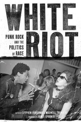 White Riot by Stephen Duncombe, Maxwell Tremblay, James Spooner - 9781844676880