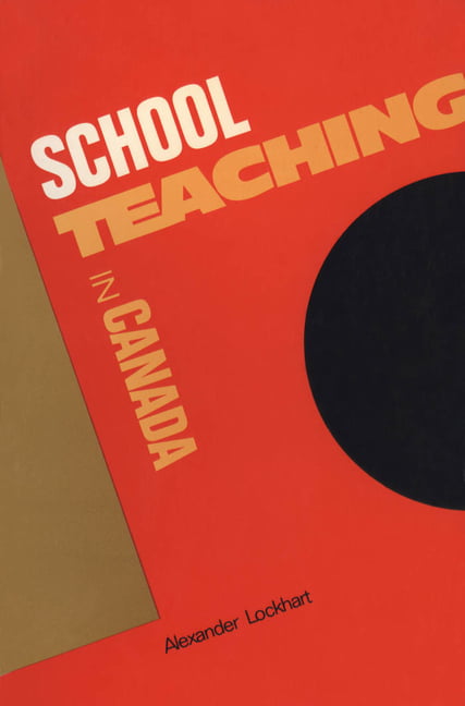 Schoolteaching in Canada Lockhart Paperback MY – University of Toronto Press