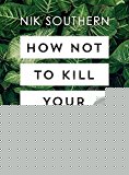 How Not To Kill Your Plants
