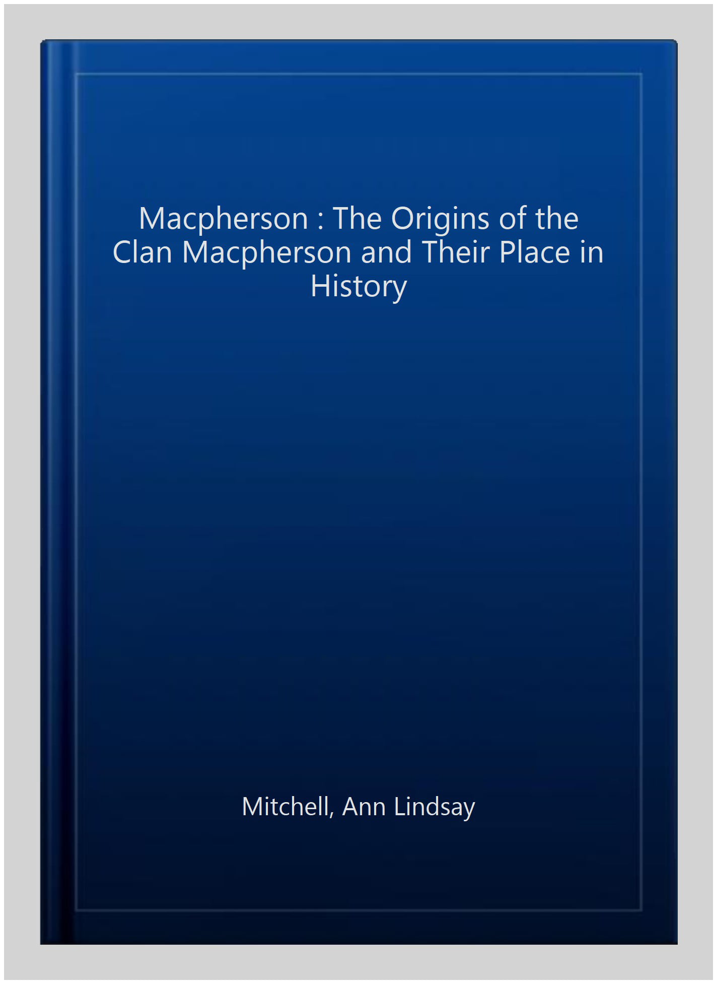 The Macpherson : The Origins Of The Clan Macpherson And Their Place In History Ann Lindsay Mitchell - Image 7