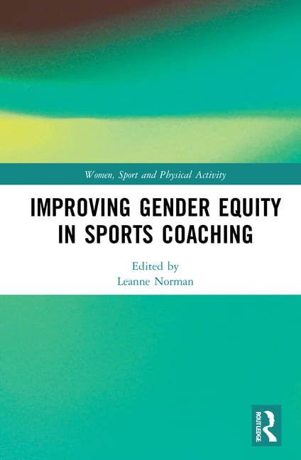 Improving Gender Equity in Sports Coaching by Leanne Norman - 9780367464134