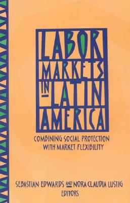 Labor Markets in Latin America by Sebastian Edwards, Nora Cla... - 9780815721079