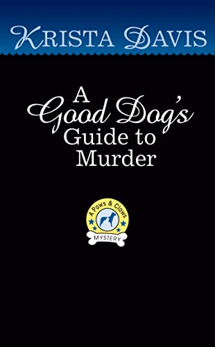 Good Dog'S Guide To Murder, A: 8 (A Paws and Claws Mystery). Krista, Davis>|