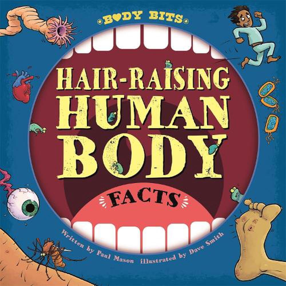 Hair-raising Human Body Facts By Mason, Paul Paul Mason,