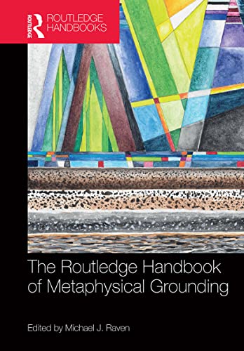The Routledge Handbook of Metaphysical Grounding by Michael R... - 9781032237183