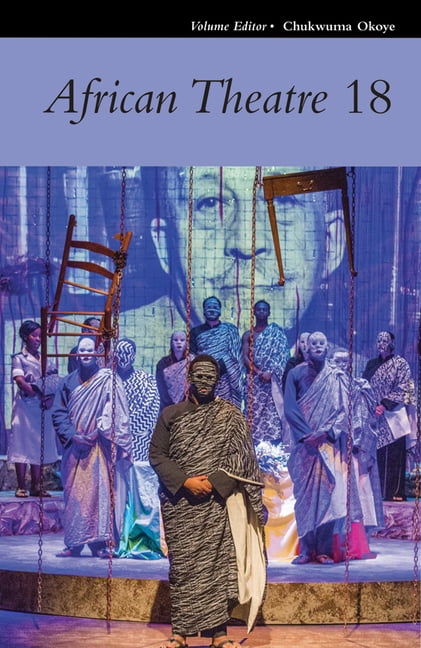 African Theatre 18 by Chukwuma Okoye, Amy Bonsall, Bernard Ez... - 9781847012364