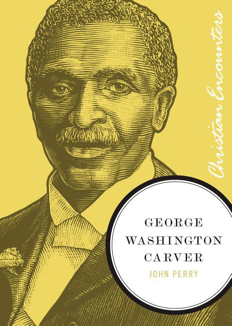 George Washington Carver by John Perry - 9781595550262