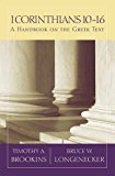 1 Corinthians 10-16 by Timothy A. Brookins, Bruce W. Longenecker - 9781481305341