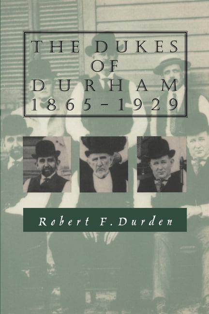 The Dukes of Durham, 1865-1929 by Robert F. Durden - 9780822307433