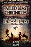 First Aid for Fairies and Other Fabled Beasts