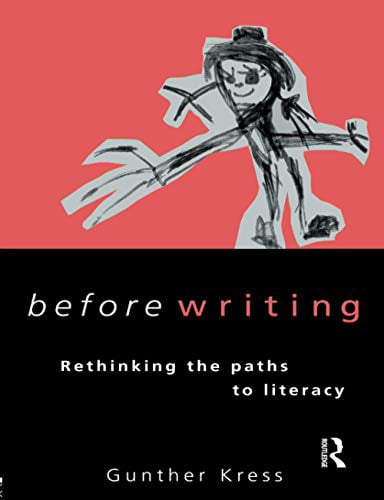 Before Writing: Rethinking the Paths to Literacy: Rethinking Paths to Literacy
