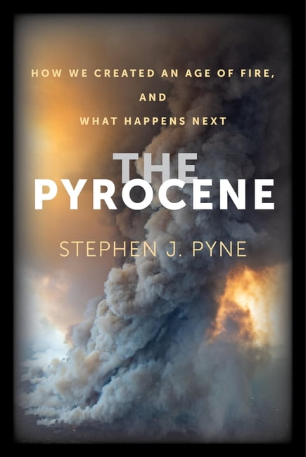 The Pyrocene – How We Created an Age of Fire, and What Happens Next - Image 9