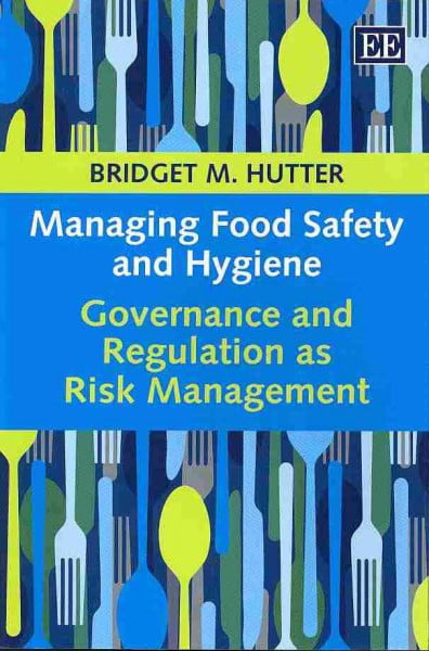 Managing Food Safety and Hygiene – Governance and Regulation as Risk Management