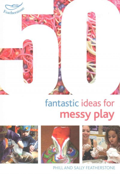 50 Fantastic Ideas for Messy Play