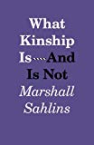 What Kinship Is-And Is Not by Marshall Sahlins (PB 2014) - Image 5