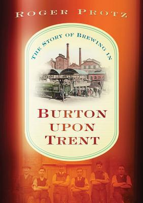 The Story of Brewing in Burton on Trent