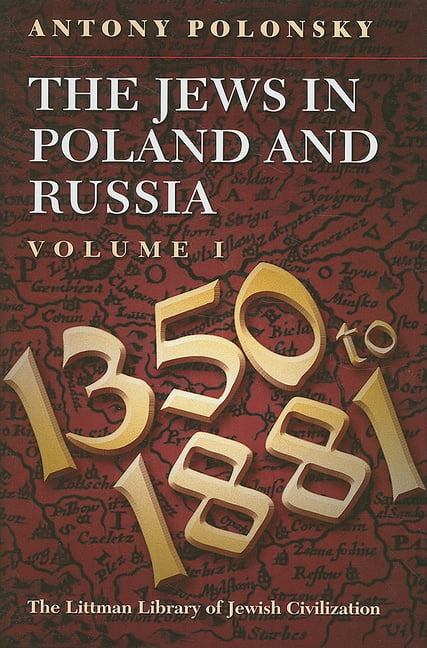 The Jews in Poland and Russia – Volume I: 1350 to 1881 Polonsky Hardback