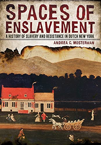 Spaces of Enslavement by Andrea C. Mosterman - 9781501715624