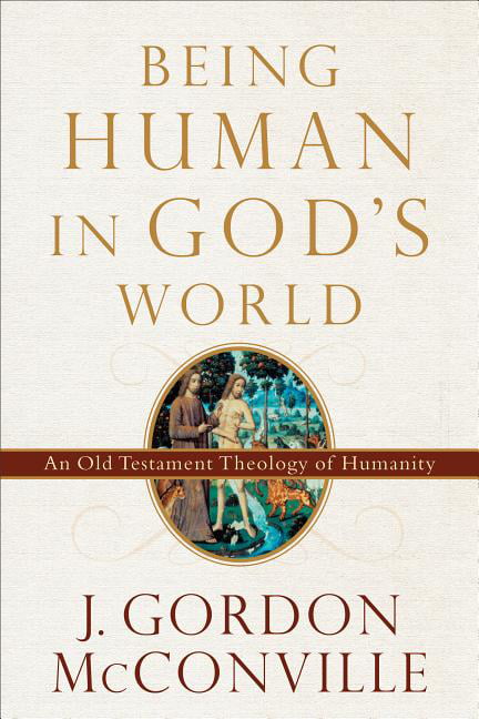 Being Human in God's World: An Old ..., Mcconville, J.