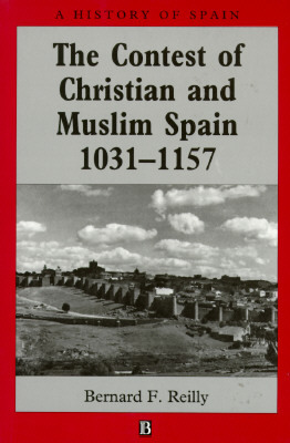 The Contest of Christian and Muslim Spain 1031 - 1157 by Bern... - 9780631199649