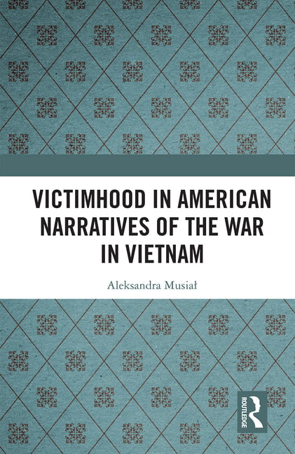 Victimhood in American Narratives of the War in Vietnam - 9781032238203