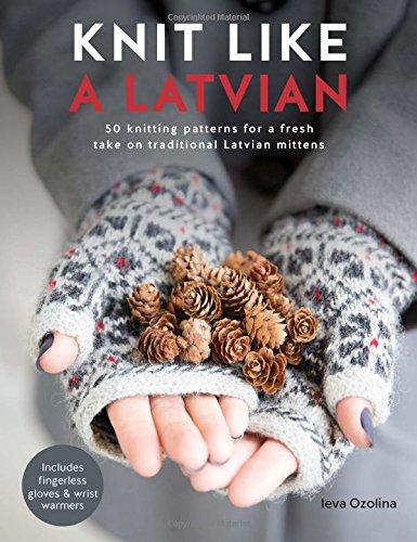 Knit Like a Latvian by Ieva Ozolina - 9781446306727