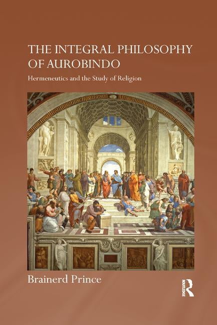The Integral Philosophy of Aurobindo by Brainerd Prince - 9781138347540