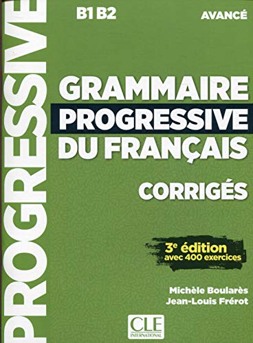 Grammaire progressive du francais - Niveau avance (B1/B2) - Corriges