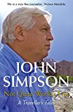Not Quite Worlds End: A Travellers Tales - John Simpson - SIGNED - Good - Har...