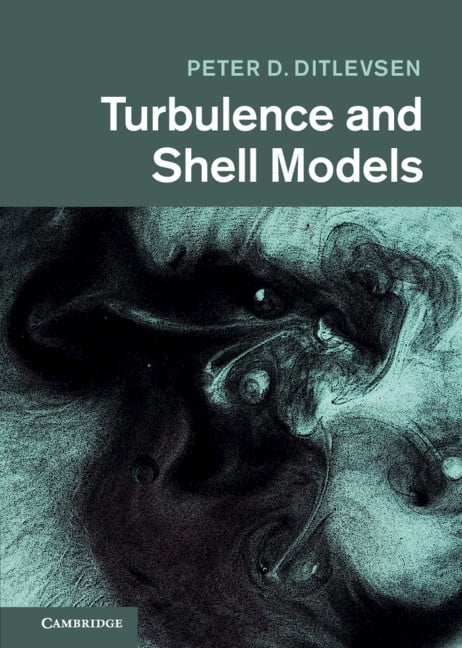 Turbulence and Shell Models Ditlevsen Hardback Cambridge University Press