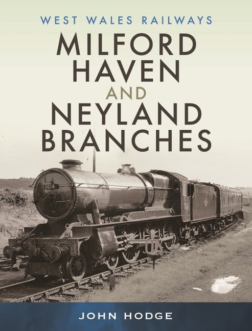 Milford Haven & Neyland Branches (West Wales Railways), John Hodge, New Book