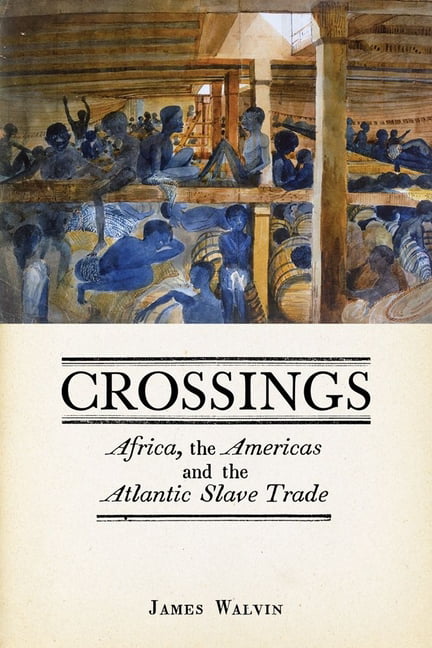 Crossings – Africa, the Americas and the Atlantic Slave Trade Walvin Hardback