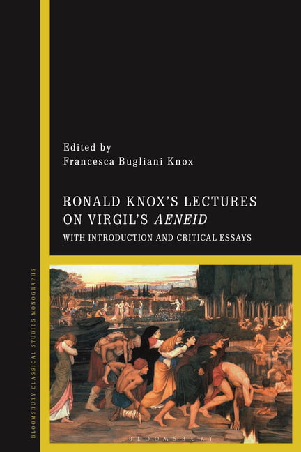 Ronald Knoxs Lectures on Virgils Aeneid by Francesca Buglia... - 9781350118287
