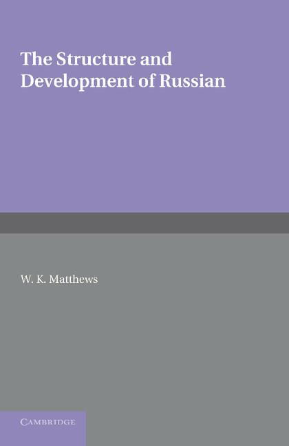 The Structure and Development of Russian by William Kleesman ... - 9781107619395