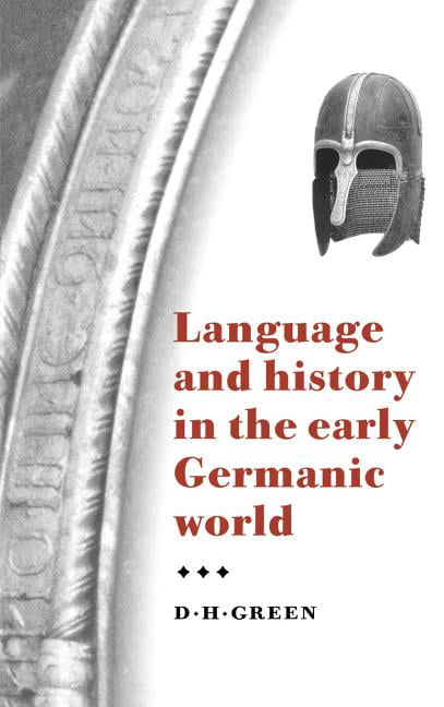 Green - Language and History in the Early Germanic World - hardback or - G555z